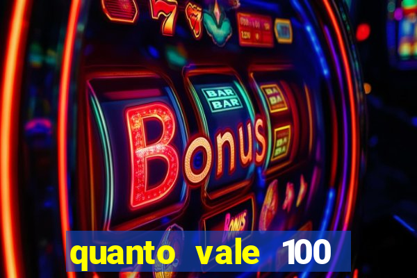 quanto vale 100 pesos em real